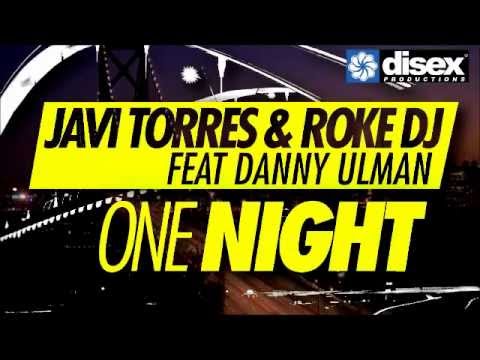 JAVI TORRES & ROKE DJ FEAT DANNY ULMAN - ONE NIGHT (ORIGINAL MIX)