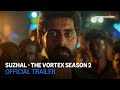 Suzhal The Vortex Season 2 Official Trailer Amazon Prime