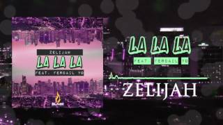 Zelijah - La La Lah (feat. Ferdail Yo) [Official Audio]