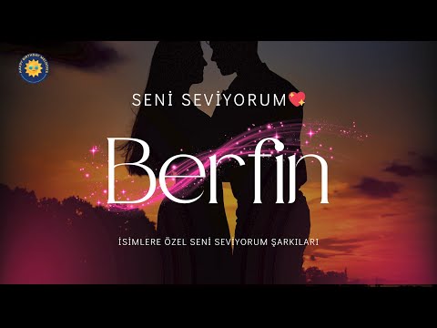 Berfin’e Özel Aşk Şarkısı | Seni Seviyorum Berfin | Romantik ve İsme Özel Şarkı