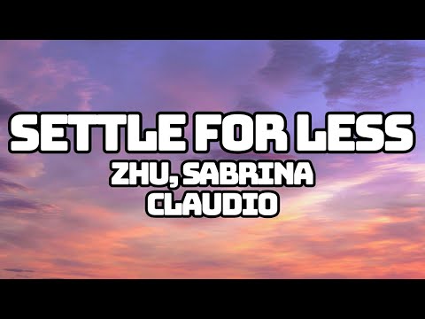ZHU, Sabrina Claudio - Settle For Less (Lyrics)