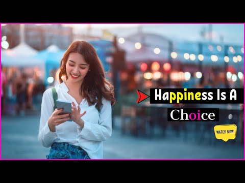 Happiness Is A Choice Motivational Video { Happiness Is A Choice } Happiness [ poeticedgego ]