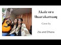 Akale oru thaarakamaay | Zia and Dhana | cover song