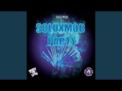 Soloxmob Party (feat. Bosay de Leon)