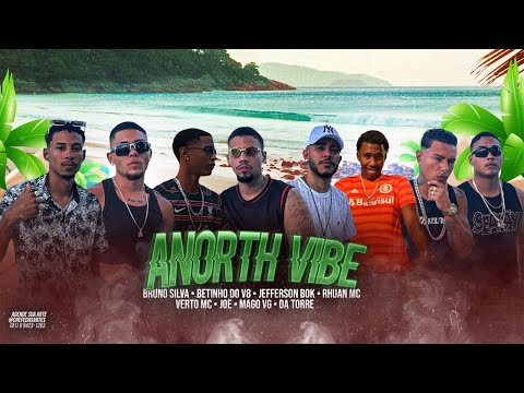 Anorth Vibe - Bruno Silva, Betinho do V8, Jefferson Bok, Rhuan MC, Verto MC, Joe, MagoVG, DaTorre
