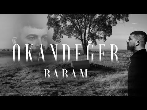 Okan Değer - BABAM (Ayrılık zamanı geldi mi babam)