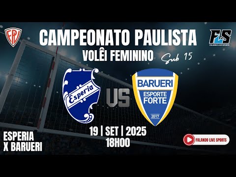 CAMPEONATO PAULISTA DE VÔLEI FEMININO - ESPERIA X BARUERI FEM SUB 15