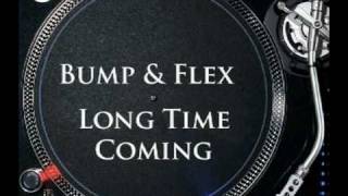 Bump & Flex - Long Time Coming