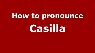 How to pronounce Casilla