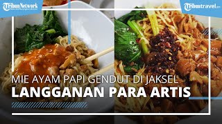 Mie Ayam Papi Gendut di Jakarta Selatan, Langganan Para Artis Santap Makan Siang
