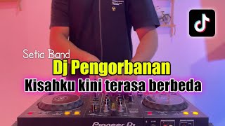 Download lagu DJ PENGORBANAN SETIA BAND - KISAH KU KINI TERASA BERBEDA FULL BASS 2024 mp3