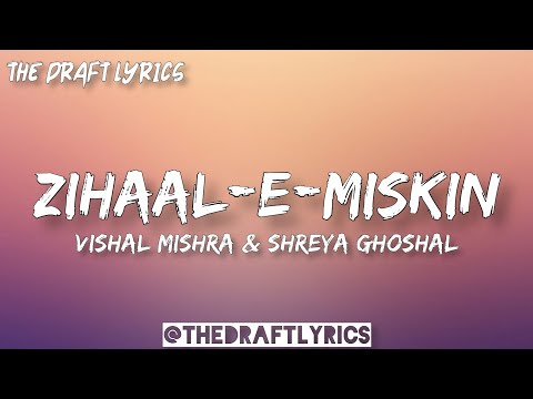 Zihaal-E-Miskin (Lyrics) - Vishal Mishra & Shreya Ghoshal !