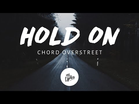 Hold On - Chord Overstreet (Lyrics)