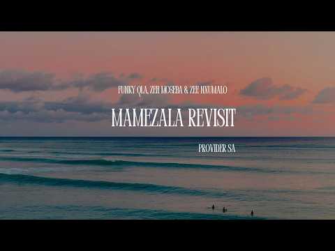 Funky Qla, Zeh McGeba & Zee Nxumalo - Mamezala (Provider SA Revisit)