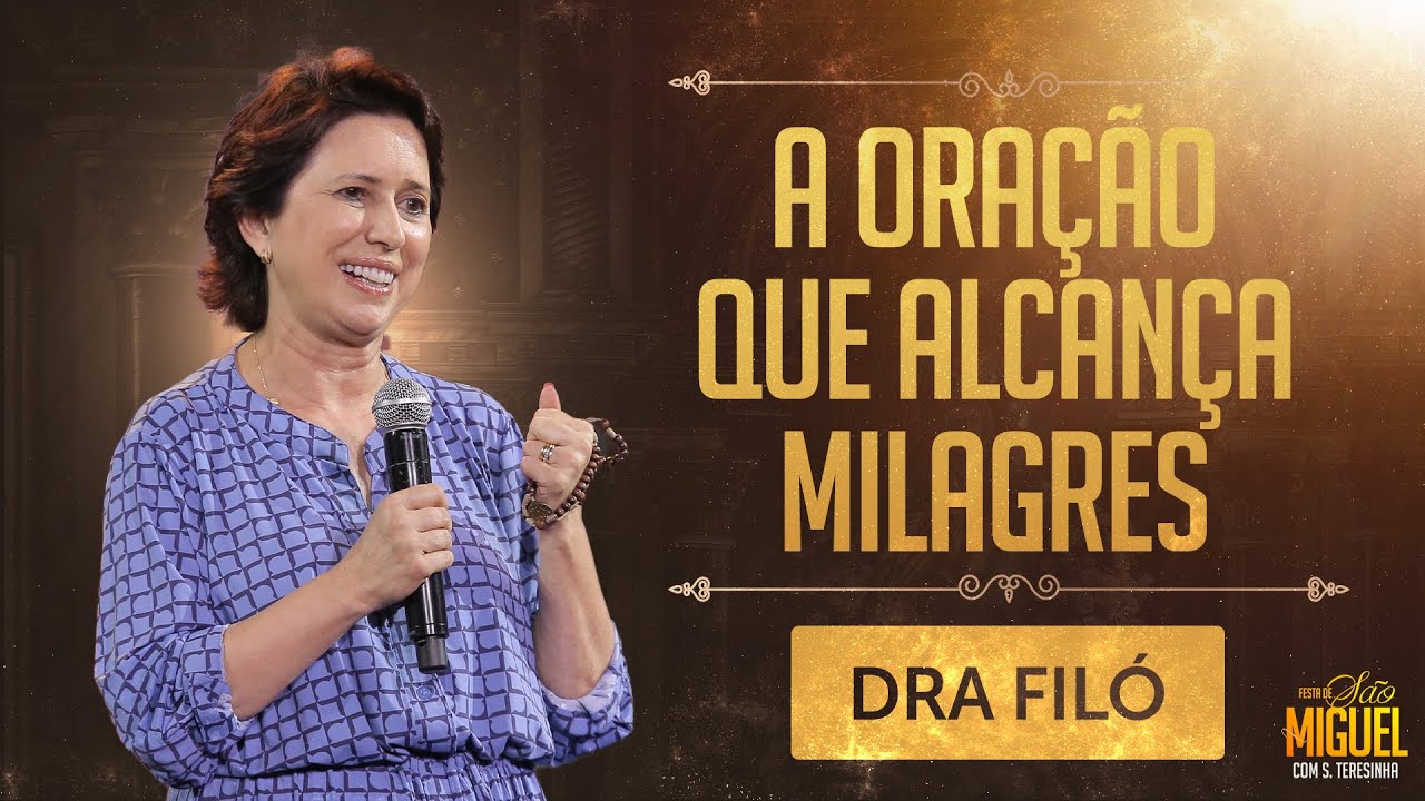 A oração que alcança milagres - Dra Filó | Festa de São Miguel 2023
