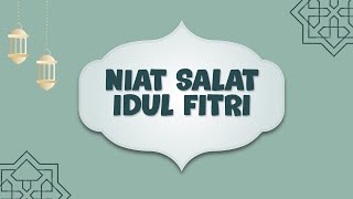 Bacaan Niat Salat Idul Fitri, Lengkap dengan Arab Latin dan Terjemahannya