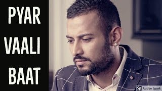 Pyar Vali Baat