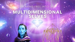 Breaking Free Into Our Multidimensional Selves •  Miniseries with Zazar and Alcazar 2025