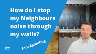 How do I stop my Neighbours noise through my walls?
