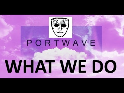 PORTWAVE - WHAT WE DO (by Kaizer&Harley)