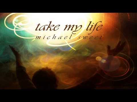 Michael Sweet - Take My Life + Lyrics