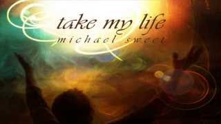 Michael Sweet - Take My Life + Lyrics