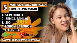 Download lagu SEPI DIHATI Cover LONA MAMO FUL ALBUM TERBARU 2025 | LAGU AMBON PALING DICARI | mp3