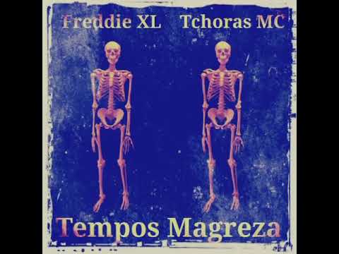 Freddie XL & Tchoras Mc - Tempos Magreza (áudio)