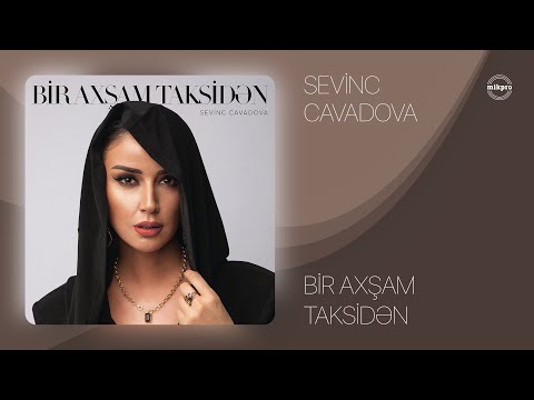 Sevinc Cavadova — Bir Axşam Taksidən (Rəsmi Audio)
