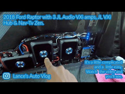 2018 Ford Raptor with 2 JL Audio VX400/4i, VX600/1i, Vxi Hub & Nav-Tv Zen module. It complicated.