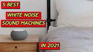 5 Best White Noise Sound Machines for Sleeping and Relaxation in 2021