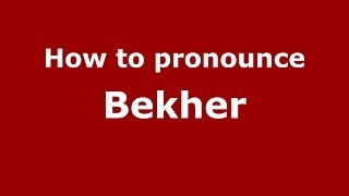 How to pronounce Bekher