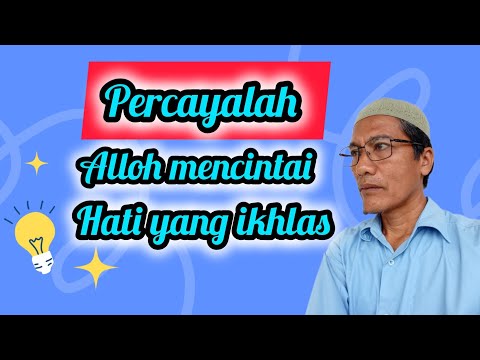 Allah mencintai hati yang ikhlas