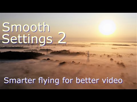 Smooth Settings ll  - Smarter Flying for Better Video:  Mavic 2, Pro & Mavic Air