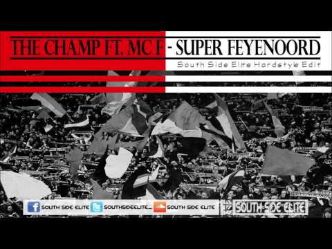 The Champ ft. MC F - Super Feyenoord (South Side Elite Hardstyle Edit)