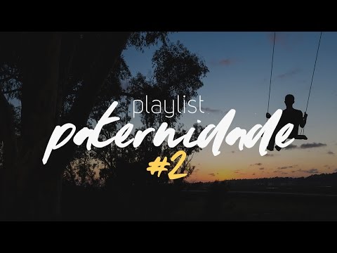 Playlist Paternidade #2