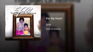 SPM- For My Hood Screwed and Chopped (Son of Norma)