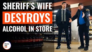 Sheriff's Wife Destroys Alcohol In Store | @DramatizeMe