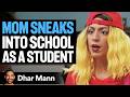 GIRL S Mom Goes Undercover In HIGH SCHOOL Dhar Mann Studios