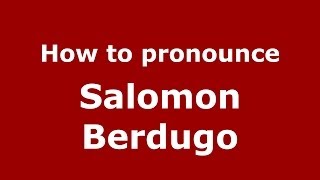 How to pronounce Salomon Berdugo