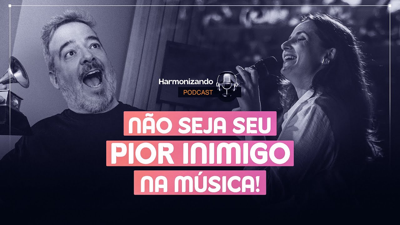 [PODCAST] MENTALIDADE: NÃO SEJA O PIOR INIMIGO DA SUA MÚSICA!