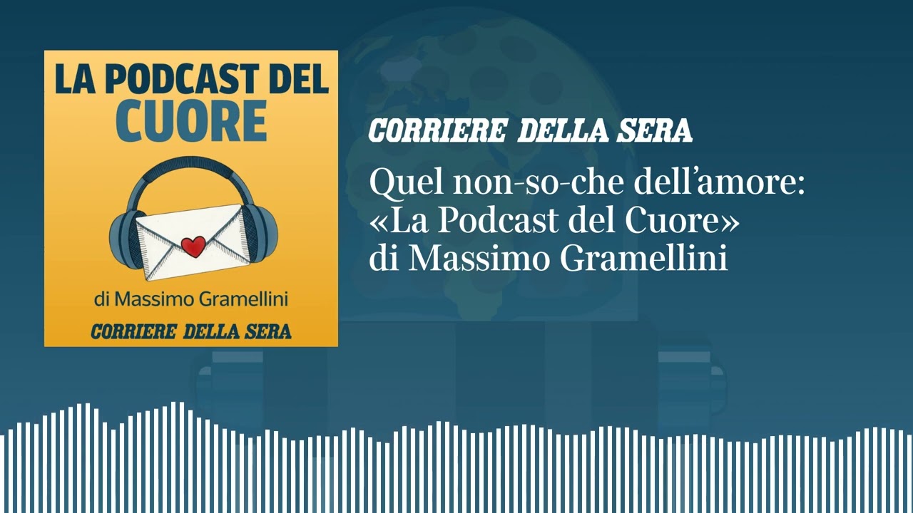 Quel non so che dell’amore | LA PODCAST DEL CUORE di Massimo Gramellini – S01 E09