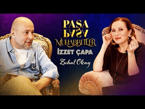 ZUHAL OLCAY “DOĞRU DEDİN BOYNUZLANDIM!”  İzzet Çapa ile Paşa Paşa Muhabbetler 1  Bölüm