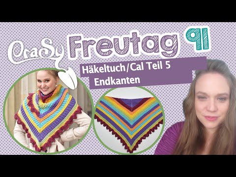 Der CraSy  Freutag 91 - CraSy Secrets Häkeltücher Crochetalong Teil 5 - über Endkanten