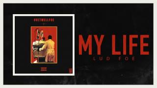 Lud Foe - My Life (Official Audio)
