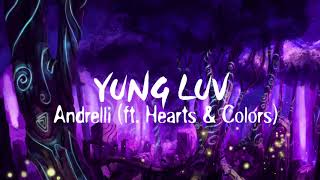 Andrelli ‒ Yung Luv (ft. Hearts &amp; Colors)