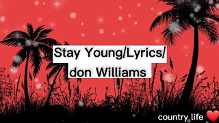 stay young /lyrics /by# Don Williams