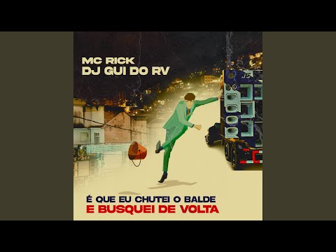 É Que Eu Chutei o Balde e Busquei de Volta