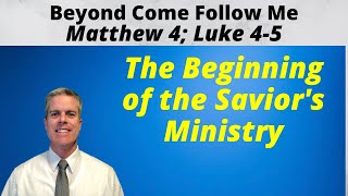 Beyond Come Follow Me: Matthew 4; Luke 4-5