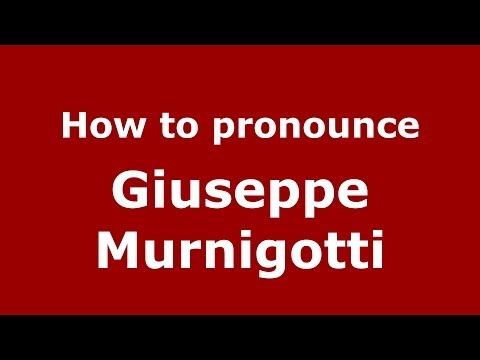 How to pronounce Giuseppe Murnigotti (Italian/Italy) - PronounceNames.com